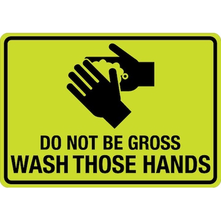 Sign, Do Not Be Gross Wash Those Hands (W Sym), LCUV-0155ST-RD_10x7